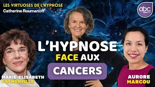 CANCER  Lhypnose un rempart contre le CANCER   Dr ME FAYMONVILLE amp Dr A MARCOU [upl. by Birkett]