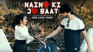 Naino Ki Jo Baat  True Love Never Dies  Sad Love Story By Unknown Boy Varun [upl. by Lurie]