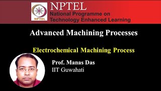 Electrochemical Machining Process  Advanced Machining Processes [upl. by Kristo]