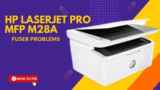 hp laserjet pro mfp m28a printer  fuser problems [upl. by Chaim980]