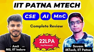 Complete guide of IIT Patna MTech CSE  AI and MnC [upl. by Neirrad]