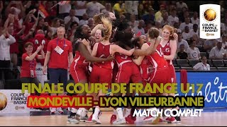 Match complet Finale U17 féminines 2018  Mondeville  Lyon ASVEL [upl. by Rhett]