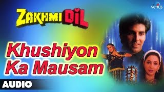 Zakhmi Dil  Khushiyon Ka Mausam Full Audio Song  Akshay Kumar Ashwini Bhave [upl. by Shaylynn]