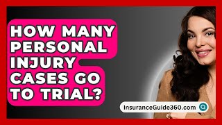 How Many Personal Injury Cases Go to Trial  InsuranceGuide360com [upl. by Yarak]