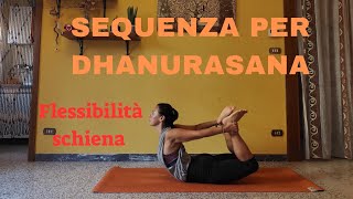 Sequenza per DHANURASANA  Flessibilità della Schiena [upl. by Ahsela222]