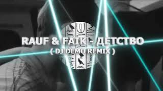 rauf amp faik  детство  DJ DEMO REMIX [upl. by Grunenwald980]