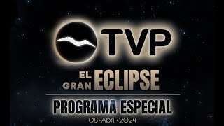 El Gran Eclipse 2024 Por TVP 🔴 [upl. by Inimod]