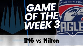 HS Series Game of the Week IMG Academy vs Milton High  Week 3 [upl. by Elagiba927]