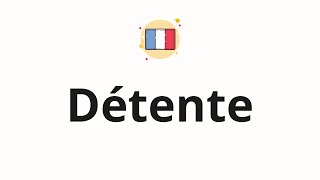 How to pronounce Détente [upl. by Anikas982]