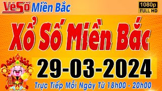 Trực Tiếp Xổ Số Miền Bắc Hôm Nay Ngày 2932024  Kết Quả Xổ Số Miền Bắc Hôm Nay Ngày 29 Tháng 3 [upl. by Leahcim]