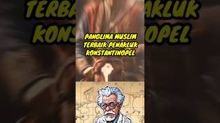 PANGLIMA PENAKLUK KONSTANTINOPEL [upl. by Bradman]