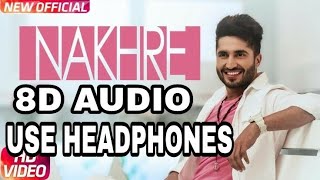 Nakhre  Jassi Gill  8D AUDIO  8D MUSICS [upl. by Rekoob]