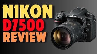 Nikon D7500 Camera Review  Best Camera for Photography In 2024 [upl. by Eihtak305]