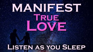 Manifest True Love  Listen While You Sleep  Attraction Affirmations [upl. by Ytinirt]