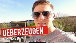 Überzeugen lernen 3 einfache Tipps um einen Menschen zu überzeugen [upl. by Goldarina]