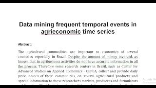 Data mining frequent temporal events in agrieconomic time series [upl. by Aitat]