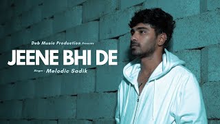 Jeene Bhi De  Cover Song   Yasir Desai  Melodic Sadik  2024 [upl. by Nalad484]