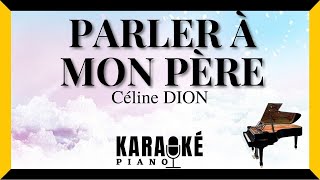 Parler à mon père  Céline DION Karaoké Piano Français [upl. by Potter975]