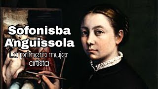 Sofonisba Anguissola biografía y obras [upl. by Antonina]