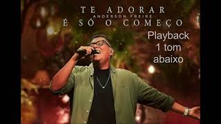 Te Adorar é Só o Começo  Anderson Freire  Com Letra playback 1 tom abaixo [upl. by Mackie]