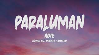 Adie Paraluman Lyrics Cover by Mikkel Tanalgo [upl. by Aciretehs]