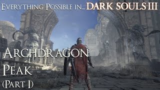 Dark Souls 3 Walkthrough  Everything possible in Archdragon Peak Part 1 [upl. by Rowell187]