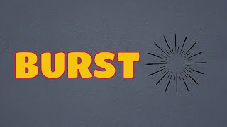 What Does BURST Means  Meanings And Definitions With Example in ENGLISH [upl. by Arjan256]