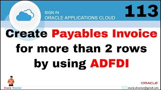 Oracle Fusion 113 Create Payables Invoice for more than 2 rows by using ADFDI in fusion [upl. by Ogren338]