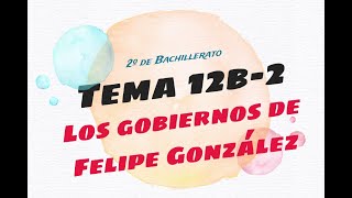 2BACH 12Bx02  Los gobiernos del PSOE 1982  1996 [upl. by Adanama]