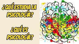 ¿QUÉ ESTUDIA LA PSICOLOGÍA ✅ ¿Qué es PSICOLOGÍA EXPLICACIÓN RÁPIDA [upl. by Lishe]