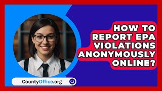 How To Report EPA Violations Anonymously Online  CountyOfficeorg [upl. by Enilauqcaj938]