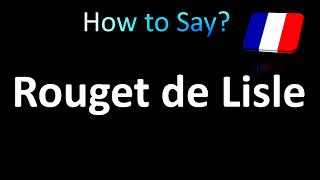 How to Pronounce Rouget de Lisle French [upl. by Tiffany618]