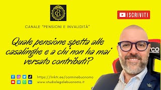 Quale pensione spetta alle casalinghe e a chi non ha mai versato contributi [upl. by Sancho]