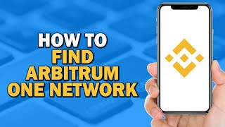 How To Find Arbitrum One Network on Binance Easiest Way​​​​​​​ [upl. by Annayram]