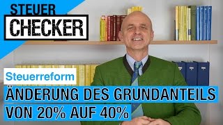 Steuerreform Änderung des Grundanteils von 20 auf 40 [upl. by Ennair]