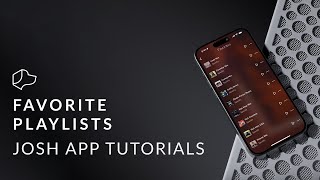 Josh App Tutorials  Favorite Playlists [upl. by Otrevogir]