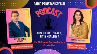 Radio Pakistan Podcast I Aliya Agha Master Yoga Teacher amp Corporate Lawyer I Sajjad Parvez [upl. by Venita]