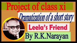 English project class xi Full Dramatization Leelas Friend by RK Narayan [upl. by Adner]