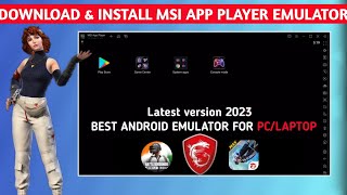 HOW TO DOWNLOAD amp INSTALL MSI APP PLAYER 2023  MSI BEST ANDROID EMULATOR FOR PCLAPTOP [upl. by Aelyak]