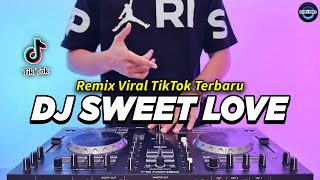 DJ SWEET LOVE REMIX FULL BASS VIRAL TIKTOK TERBARU 2024 [upl. by Ellie]