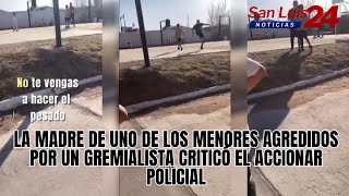 La madre de uno de los menores agredidos por un gremialista criticó el accionar policial [upl. by Fifine227]