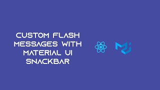 Creating Custom Flash Messages with Material UI Snackbar in Reactjs [upl. by Norod]