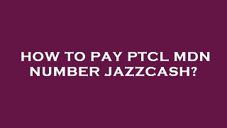 How to pay ptcl mdn number jazzcash [upl. by Adebayo125]