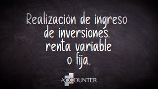 Realización de ingreso de inversiones renta variable o fija [upl. by Layney]