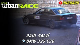 ONBOARD Raúl Salví  UrbanRace La Bañeza 40  Bmw 325 E36 [upl. by Ethben]