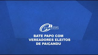 Bate papo com vereadores eleitos de Paiçandu [upl. by Aicele]