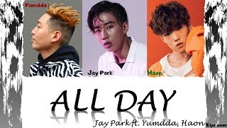 JAY PARK  quotALL DAY flexquot ft HAON amp YUMDDA 박재범 Color Coded Lyrics EngRomHan가사 vostfr cc [upl. by Mitchell]