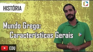 História  Mundo Grego Características Gerais [upl. by Dennett448]