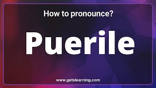 How to pronounce Puerile American English [upl. by Innattirb]