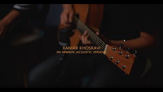 Xaniar Khosravi  Na Nemishe Acoustic Version Video [upl. by Lorie]